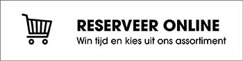Reserveer Online - Win tijd en kies uit ons assortiment