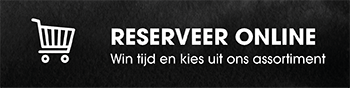 Reserveer Online - Win tijd en kies uit ons assortiment